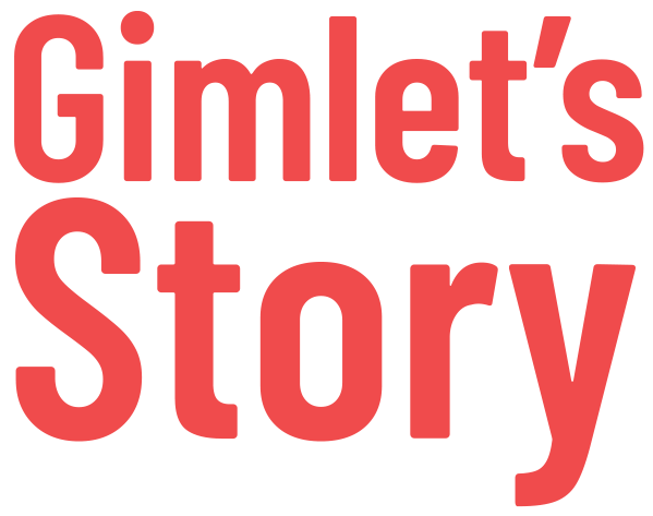 Gimlet's Story